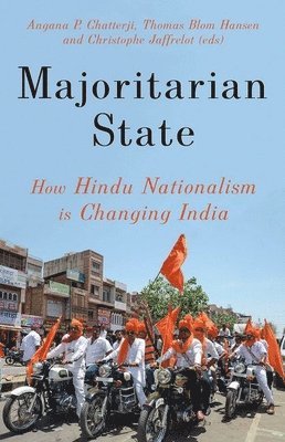 Angana P. Chatterji, Thomas Blom Hansen, Angana P Chatterji, Christophe Jaffrelot - Majoritarian State: How Hindu Nationalism Is Changing India, Inbunden