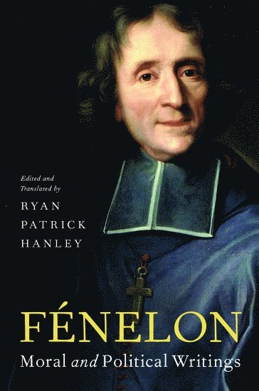 HANLEY, Ryan Patrick Hanley, Boston College) Hanley, Ryan Patrick (Professor of Political Science, Professor of Political Science - Fénelon, Inbunden