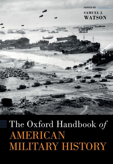 Watson, Samuel J. Watson - The Oxford Handbook of American Military History, Inbunden