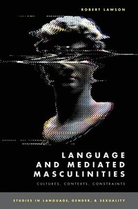 bokomslag Language and Mediated Masculinities