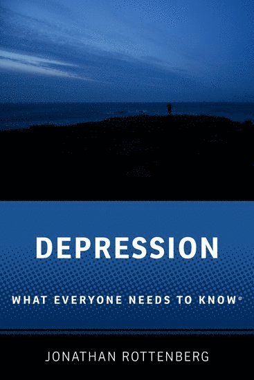 Jonathan Rottenberg, University of South Florida) Rottenberg, Jonathan (Professor, Professor, Department of Psychology - Depression, Inbunden