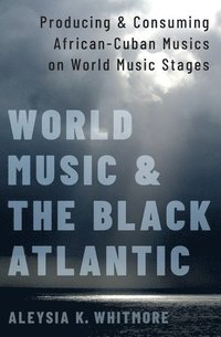 bokomslag World Music and the Black Atlantic