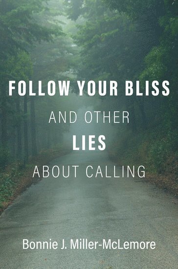 Follow Your Bliss and Other Lies about Calling 1