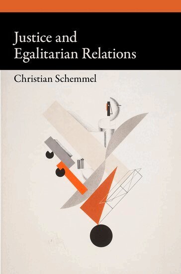 Christian Schemmel - Justice and Egalitarian Relations, Inbunden