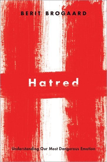Berit Brogaard, University of Miami) Brogaard, Berit (Professor of Philosophy, Cooper Fellow, and Director of the Brogaard Lab for Multisensory Research, Professor of Philosophy, Cooper Fellow, and Director of the Brogaard Lab for Multisensory Research - Hatred, Inbunden