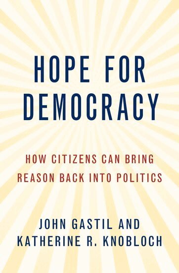 John Gastil, Katherine Knobloch - Hope for Democracy, Häftad