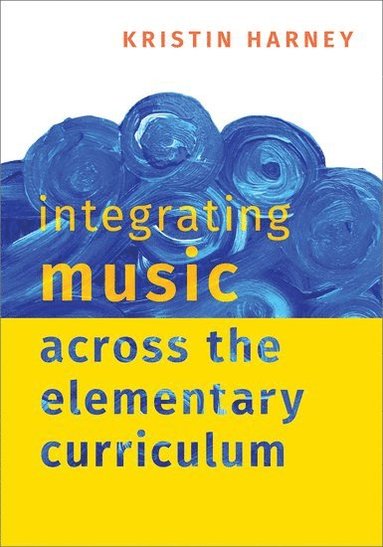 bokomslag Integrating Music Across the Elementary Curriculum