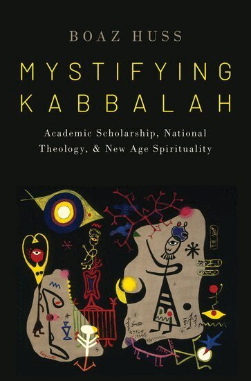 Boaz Huss - Mystifying Kabbalah, Inbunden