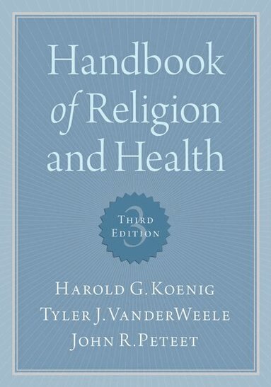 Harold G. Koenig, Tyler VanderWeele, John R. Peteet - Handbook of Religion and Health, Inbunden