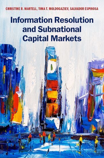 Christine R. Martell, Tima T. Moldogaziev, Salvador Espinosa - Information Resolution and Subnational Capital Markets, Inbunden