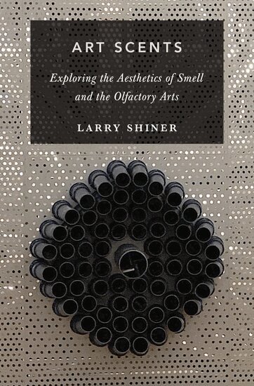 Larry Shiner - Art Scents, Inbunden