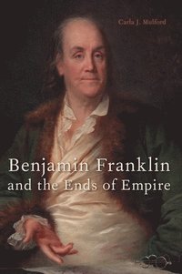bokomslag Benjamin Franklin and the Ends of Empire