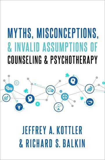 Jeffrey Kottler, Richard S. Balkin - Myths, Misconceptions, and Invalid Assumptions of Counseling and Psychotherapy, Inbunden