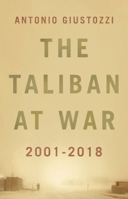 Antonio Giustozzi - The Taliban at War: 2001 - 2021, Inbunden