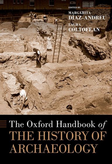 Margarita Díaz-Andreu, Laura Coltofean - The Oxford Handbook of the History of Archaeology, Inbunden