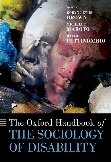 Robyn Lewis Brown, Robyn Lewis Brown, Michelle Maroto, David Pettinicchio - The Oxford Handbook of the Sociology of Disability, Inbunden