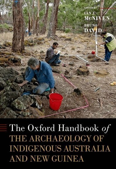 Ian J. McNiven, Bruno David - The Oxford Handbook of the Archaeology of Indigenous Australia and New Guinea, Inbunden