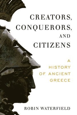 bokomslag Creators, Conquerors, and Citizens: A History of Ancient Greece