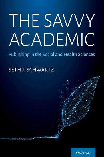 Seth J. Schwartz - The Savvy Academic, Häftad