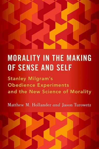 Matthew M. Hollander, Jason Turowetz - Morality in the Making of Sense and Self, Inbunden