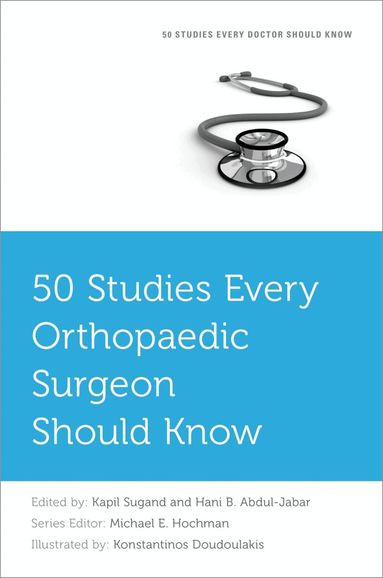 Kapil Sugand, Hani B. Abdul-Jabar - 50 Studies Every Orthopaedic Surgeon Should Know, Häftad