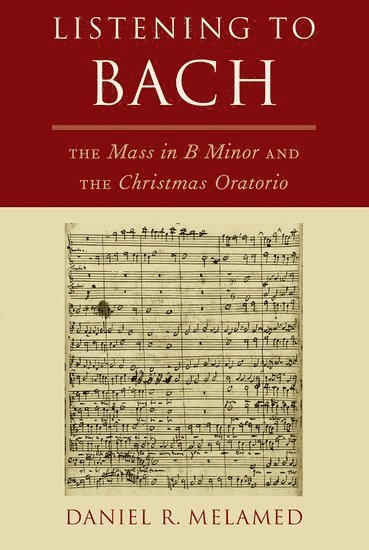 bokomslag Listening To Bach: The Mass in B Minor and the Christmas Oratorio