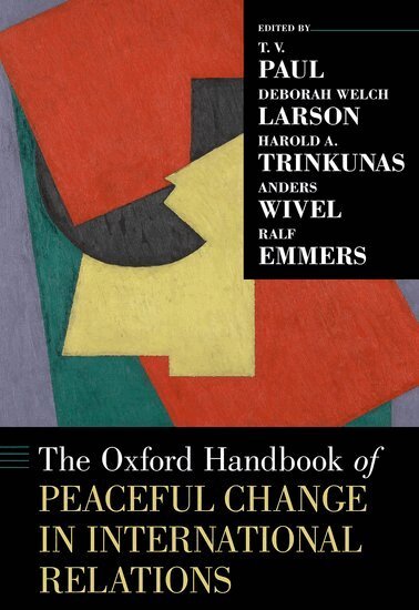 T. V. Paul, Deborah Welch Larson, Harold A. Trinkunas, Anders Wivel, Ralf Emmers - The Oxford Handbook of Peaceful Change in International Relations, Inbunden