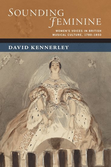 bokomslag Sounding Feminine: Women's Voices in British Musical Culture, 1780-1850