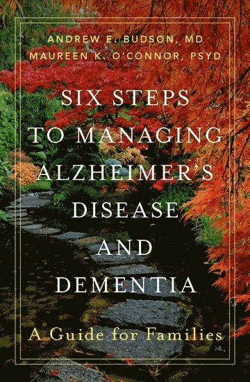 Six Steps to Managing Alzheimer's Disease and Dementia 1