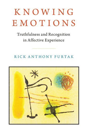 Rick Anthony Furtak, Colorado College) Furtak, Rick Anthony (Associate Professor, Chair, Associate Professor, Chair, Department of Philosophy - Knowing Emotions, Häftad
