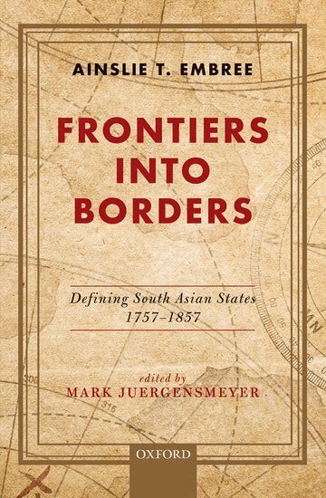 Ainslie T. Embree, Mark Juergensmeyer - Frontiers into Borders, Inbunden