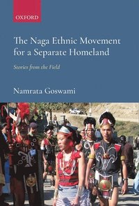 bokomslag The Naga Ethnic Movement for a Separate Homeland