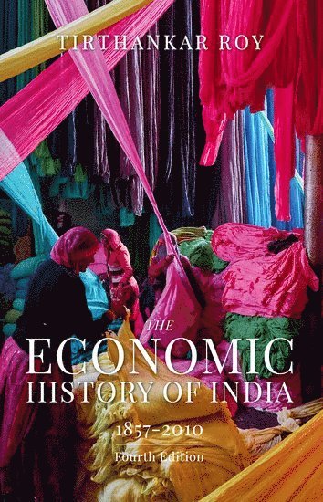 bokomslag The Economic History of India, 1857-2010