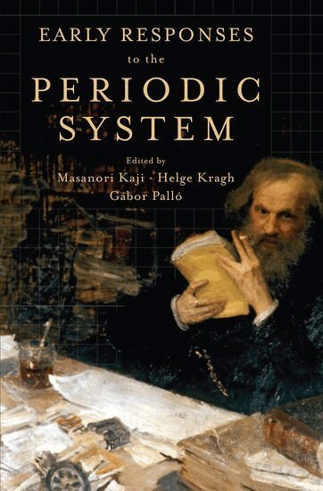Masanori Kaji, Helge Kragh, Gabor Pallo - Early Responses to the Periodic System, Inbunden