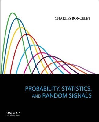 Charles Boncelet - Probability, Statistics, and Random Signals, Inbunden