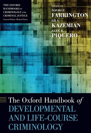 David P. Farrington, Lila Kazemian, Alex R. Piquero - The Oxford Handbook of Developmental and Life-Course Criminology, Inbunden