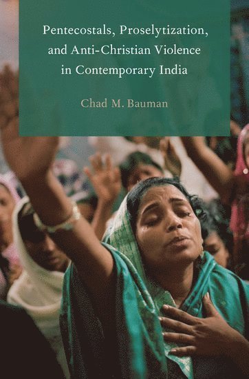 Pentecostals, Proselytization, and Anti-Christian Violence in Contemporary India 1