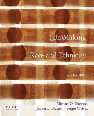 Michael O. Emerson, Jenifer L. Bratter - Unmaking Race and Ethnicity: A Reader, Häftad