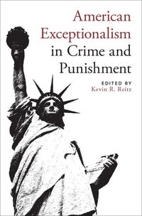 bokomslag American Exceptionalism in Crime and Punishment