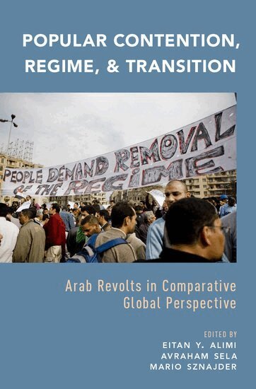 Eitan Y. Alimi, Avraham Sela, Mario Sznajder - Popular Contention, Regime, and Transition, Inbunden