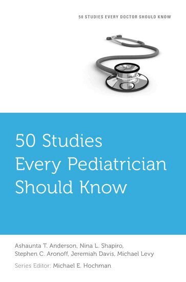 Ashaunta T. Anderson, Nina L. Shapiro, Stephen C. Aronoff, Jeremiah Davis, Michael Levy - 50 Studies Every Pediatrician Should Know, Häftad