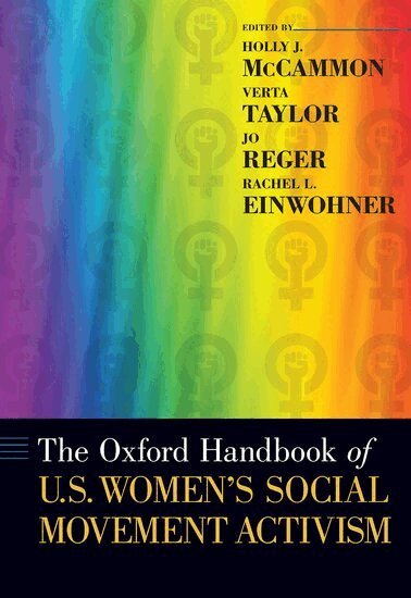 Holly J. McCammon, Verta Taylor, Jo Reger, Rachel L. Einwohner - The Oxford Handbook of U.S. Women's Social Movement Activism, Inbunden