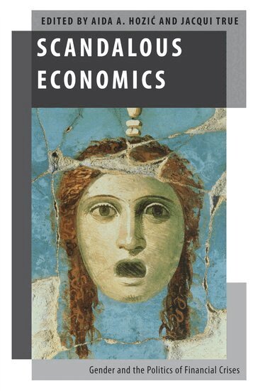 Aida A. Hozic, Aida A. Hozić, Jacqui True - Scandalous Economics, Häftad