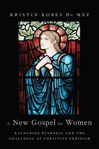 bokomslag A New Gospel for Women