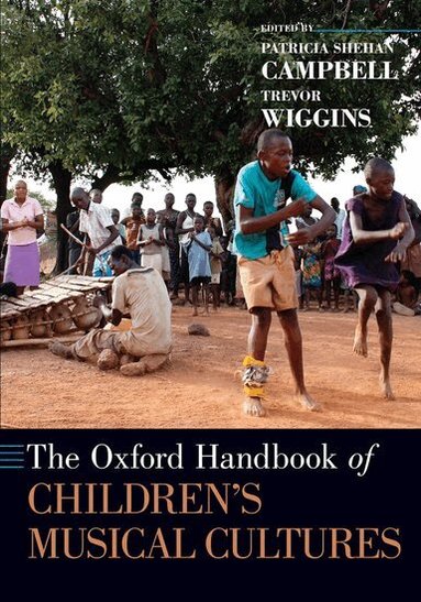 Patricia Shehan Campbell, Trevor Wiggins - The Oxford Handbook of Children's Musical Cultures, Häftad