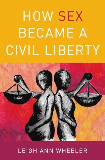 bokomslag How Sex Became a Civil Liberty