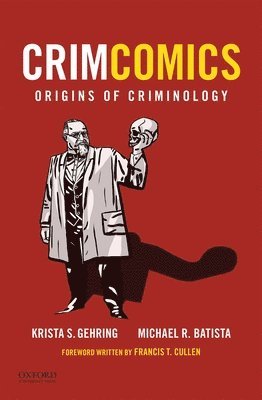 Krista S. Gehring, Michael R. Batista - Crimcomics Issue 1: Origins of Criminology, Häftad