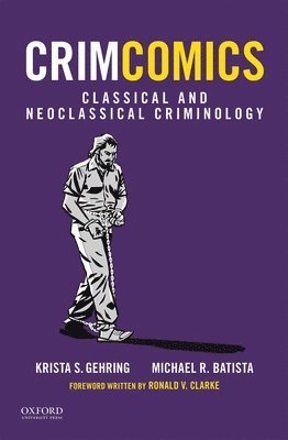 Crimcomics Issue 3: Classical and Neoclassical Criminology 1