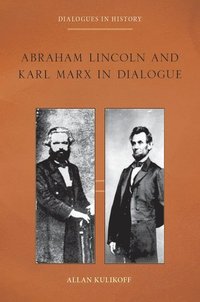 bokomslag Abraham Lincoln and Karl Marx in Dialogue