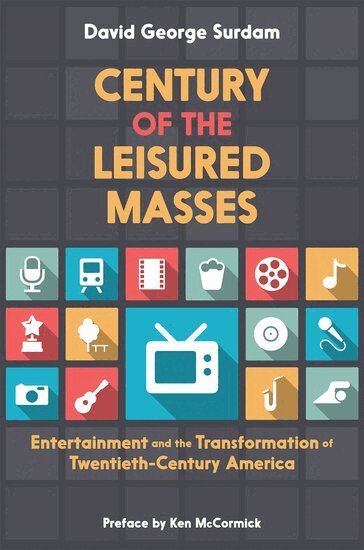 David George Surdam - Century of the Leisured Masses, Häftad